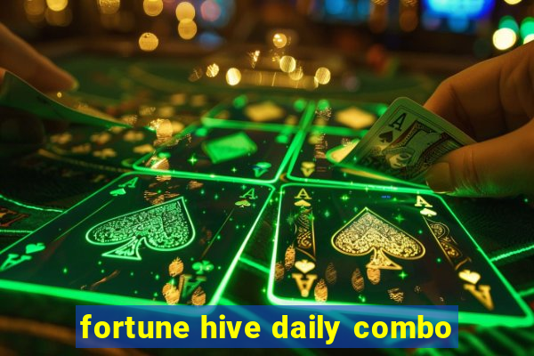 fortune hive daily combo